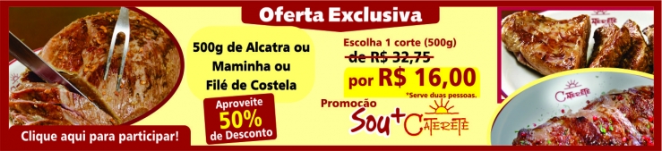 Promoção Sou + Cateretê - 500g de Alcatra, Maminha ou Filé de Costela